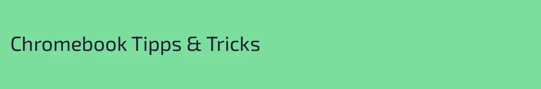 Chromebook Tipps & Tricks